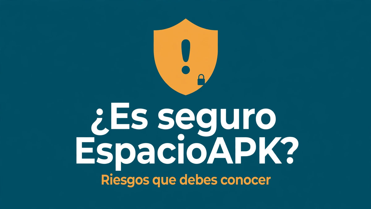 ¿Es seguro EspacioAPK? Análisis honesto de riesgos